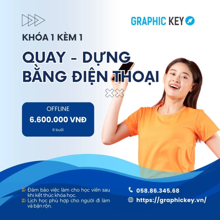 Khóa 1 Kèm 1 Quay Dựng Cấp Tốc Bằng Điện Thoại | Graphic Key