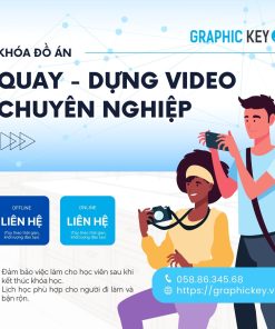 Khóa Đồ Án Quay Dựng Video Chuyên Nghiệp | Graphic Key