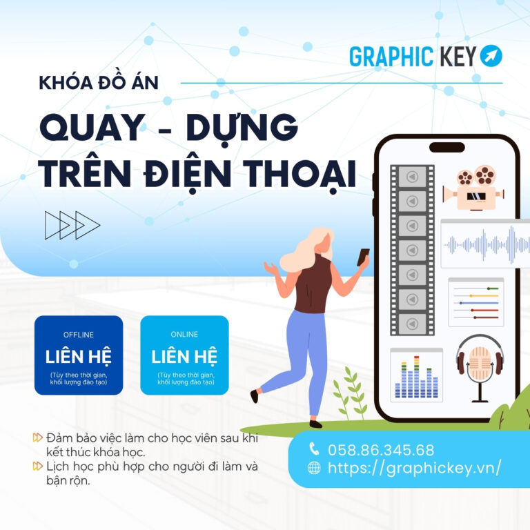 Khóa Đồ Án Quay Dựng Trên Điện Thoại | Graphic Key
