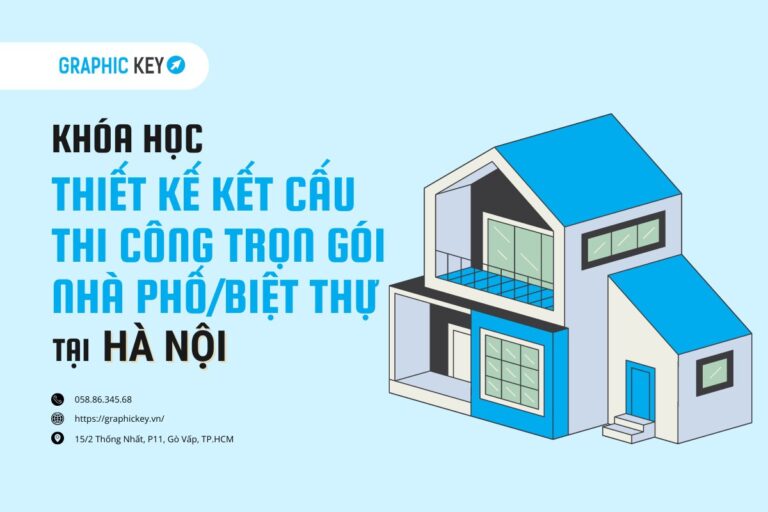 Khóa học thiết kế kết cấu và thi công trọn gói Nhà Phố - Biệt Thự tại Hà Nội