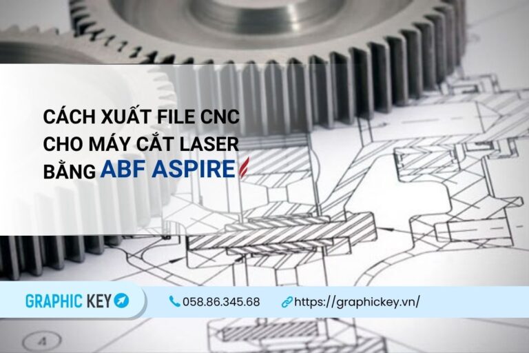 Cách xuất file CNC cho máy cắt laser bằng ABF Aspire