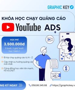 Khóa Học Chạy Quảng Cáo ADS Youtube | Graphic Key