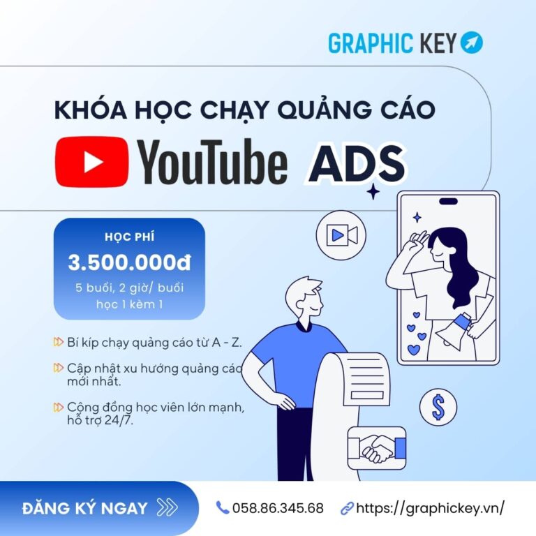 Khóa Học Chạy Quảng Cáo ADS Youtube | Graphic Key