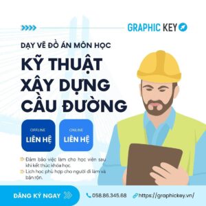 Dạy Vẽ Đồ Án Môn Kỹ Thuật Xây Dựng Cầu Đường | Graphic Key