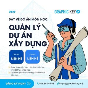 Dạy Vẽ Đồ Án Môn Quản Lý Dự Án Xây Dựng | Graphic Key