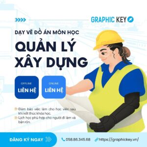 Dạy Vẽ Đồ Án Môn Quản Lý Xây Dựng | Graphic Key