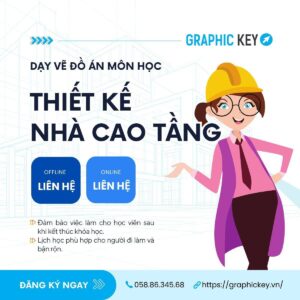 Dạy Vẽ Đồ Án Môn Thiết Kế Nhà Cao Tầng | Graphic Key