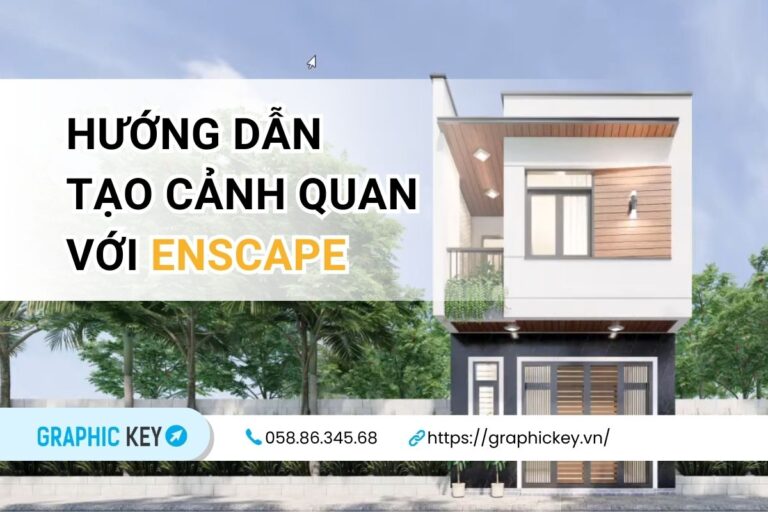 Hướng dẫn tạo và tùy chỉnh cảnh quan trong Enscape