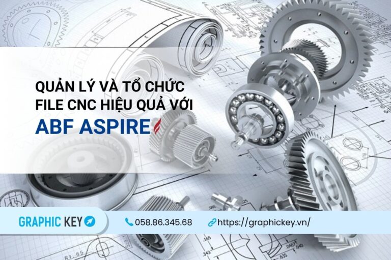 Quản lý và tổ chức file CNC hiệu quả với ABF Aspire