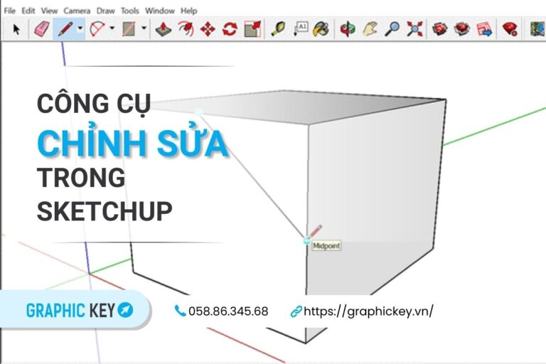 sử dựng các công cụ chỉnh sửa trong sketchup