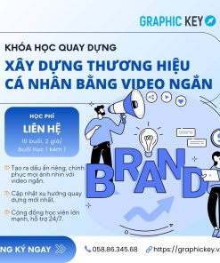 Khóa Học Quay Dựng Xây Dựng Thương Hiệu Cá Nhân Bằng Video Ngắn
