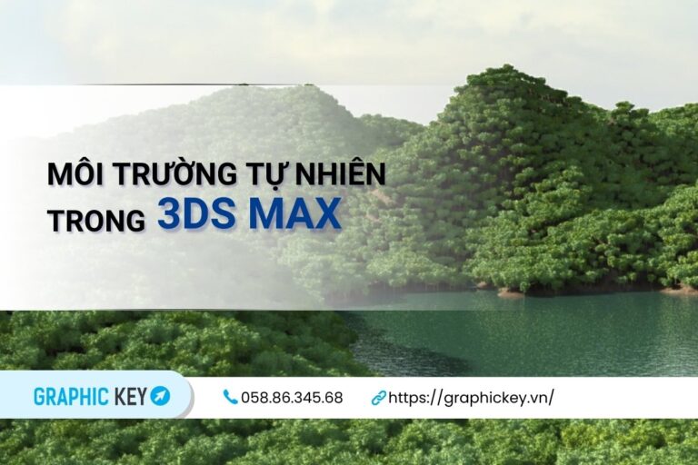 Hướng dẫn tạo môi trường tự nhiên trong 3DsMax